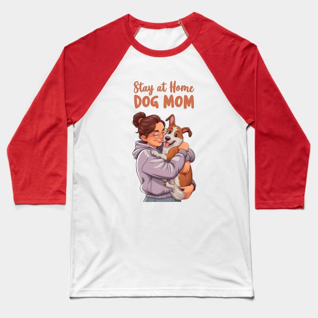 Stay at Home Dog Mom Baseball T-Shirt by Cheeky BB